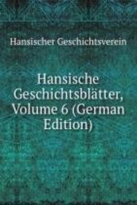 Hansische Geschichtsblatter, Volume 6 (German Edition)