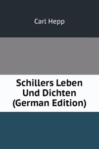 Schillers Leben Und Dichten (German Edition)