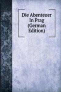 Die Abenteuer In Prag (German Edition)