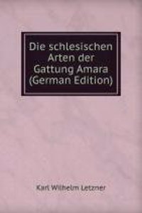 Die schlesischen Arten der Gattung Amara (German Edition)