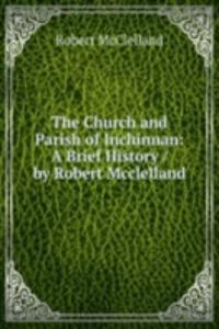 Church and Parish of Inchinnan: A Brief History / by Robert Mcclelland