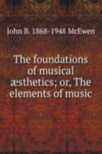 foundations of musical aesthetics; or, The elements of music