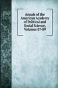 Annals of the American Academy of Political and Social Science, Volumes 87-89