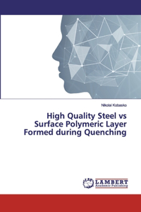 High Quality Steel vs Surface Polymeric Layer Formed during Quenching