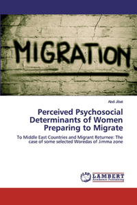 Perceived Psychosocial Determinants of Women Preparing to Migrate