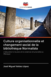 Culture organisationnelle et changement social de la bibliothèque Normalista