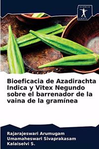 Bioeficacia de Azadirachta Indica y Vitex Negundo sobre el barrenador de la vaina de la gramínea