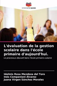 L'évaluation de la gestion scolaire dans l'école primaire d'aujourd'hui.