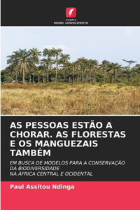 As Pessoas Estão a Chorar. as Florestas E OS Manguezais Também