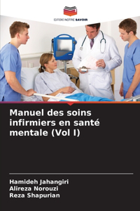 Manuel des soins infirmiers en santé mentale (Vol I)