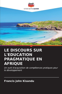 Le Discours Sur l'Education Pragmatique En Afrique