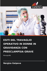 Esiti del Travaglio Operativo in Donne in Gravidanza Con Preeclampsia Grave
