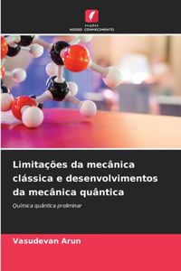 Limitações da mecânica clássica e desenvolvimentos da mecânica quântica