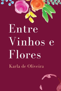 Entre Vinhos e Flores