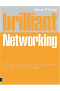 Brilliant Networking: What The Best Networkers Know, Say And Do