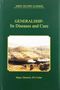 Great Military Classics: Generalship- Its Diseases and Cure