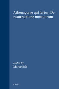 Athenagorae Qui Fertur: de Resurrectione Mortuorum