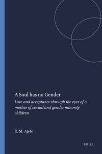 A Soul Has No Gender: Love and Acceptance Through the Eyes of a Mother of Sexual and Gender Minority Children