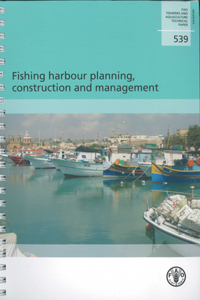 Fishing Harbour Planning, Construction and Management