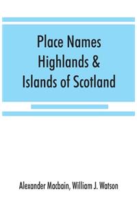 Place names, Highlands & Islands of Scotland