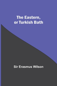 Eastern, Or Turkish Bath