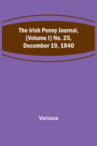 The Irish Penny Journal, (Volume I) No. 25, December 19, 1840