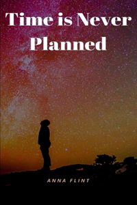 Time is Never Planned