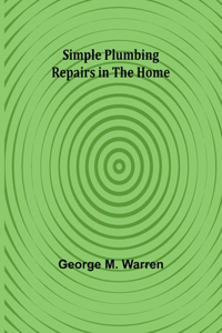 Simple Plumbing Repairs in the Home