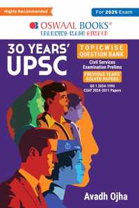 Oswaal 30 Years' UPSC Topic wise Question Bank | Civil Services Examination Prelims | Previous Years Solved Papers | GS 1 (2024-1995) & CSAT (2024-2011) Hardcover For 2025 Exam by Avadh Ojha