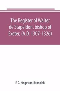 register of Walter de Stapeldon, bishop of Exeter, (A.D. 1307-1326)