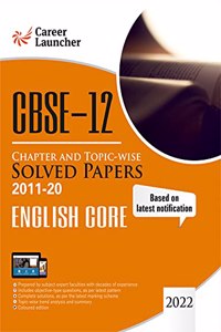 CBSE Class XII 2021 - Chapter and Topic-wise Solved Papers 2011-2020 English Core (All Sets - Delhi & All India)