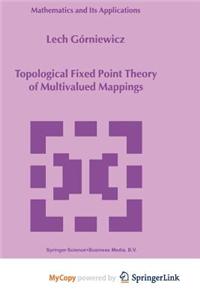Topological Fixed Point Theory of Multivalued Mappings