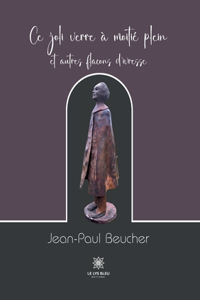 Ce joli verre à moitié plein et autres flacons d'ivresse