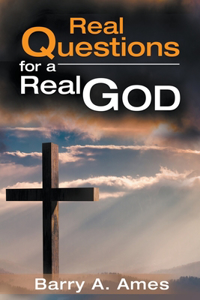 Real Questions for a Real God