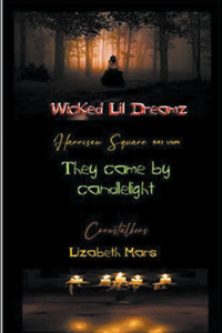 Wicked LIl Dreamz, Volume 5 They Came By Candle Light