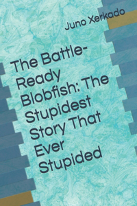The Battle-Ready Blobfish