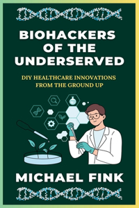 Biohackers of the Underserved