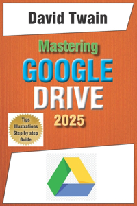 Mastering Google Drive 2025
