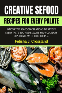 Creative Seafood Recipes for Every Palate