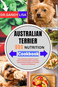 AUSTRALIAN TERRIER DOG NUTRITION Cookbook