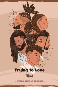 Trying to Love Them