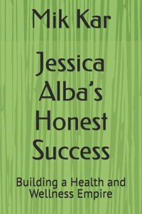 Jessica Alba's Honest Success
