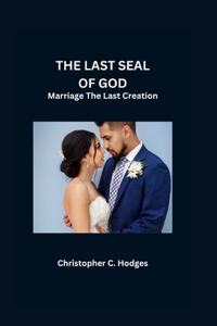 Last Seal of God: Marriage The Last Creation