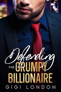 Defending The Grumpy Billionaire: An Age-Gap Enemies To Lovers Brother's Best Friend Romance