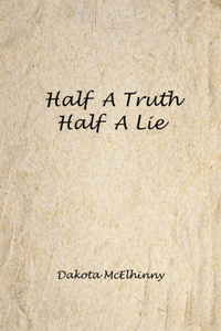 Half A Truth, Half A Lie