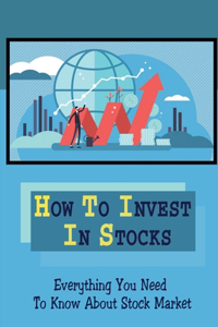 How To Invest In Stocks