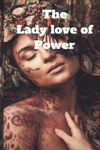 The Lady love of Power