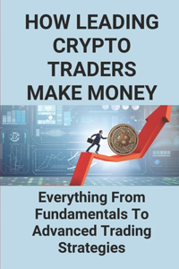 How Leading Crypto Traders Make Money