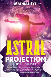 Astral Projection For Beginners