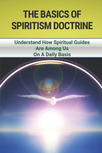 The Basics Of Spiritism Doctrine
